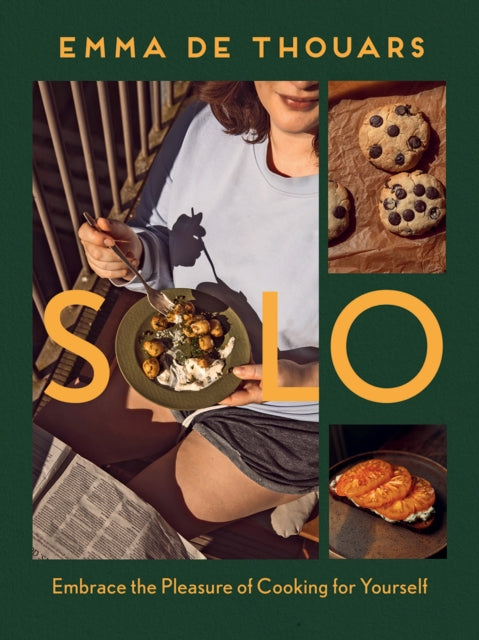 Solo : Embrace the Pleasure of Cooking for Yourself - Emma de Thouars