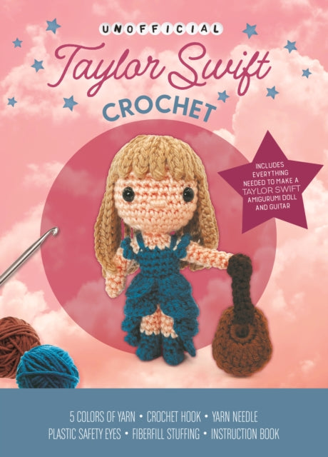 Unofficial Taylor Swift Book and Crochet Kit : Includes Everything Needed to Make a Taylor Swift Amigurumi Doll and Guitar - 5 Colors of Yarn, Crochet Hook, Yarn Needle, Plastic Safety Eyes, Fiberfill - Kati Galusz