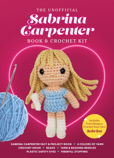The Unofficial Sabrina Carpenter Book and Crochet Kit : Includes Everything to Crochet Your Own Sabrina - Sabrina Carpenter Fact & Project Book, 4 Colors of Yarn, Crochet Hook, Beads, Yarn & Beading N - Kati Galusz