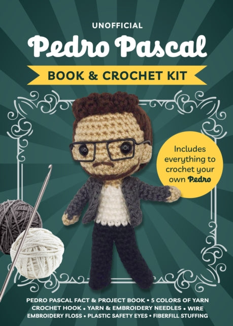 Unofficial Pedro Pascal Book and Crochet Kit : Includes Everything to Crochet Your Own Pedro - Pedro Pascal Fact & Project Book, 5 Colors of Yarn, Crochet Hook, Yarn & Beading Needles, Wire, Embroider - Kati Galusz