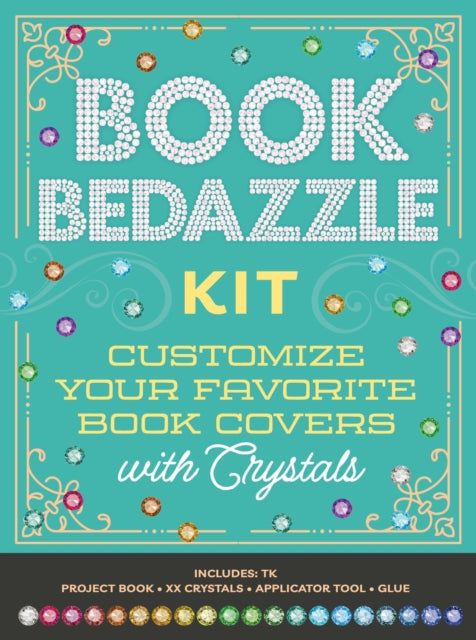 Book Bedazzle Kit : Customize Your Favorite Book Covers with Crystals - Includes: 10,000 Flat-backed Crystals in Eight Colors, Instruction Book, Pick-up Pen, Wax Pad, Glue - Editors of Chartwell Books