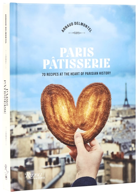 Paris Patisserie : 70 Recipes at the Heart of Parisian History - Guillaume Czerw