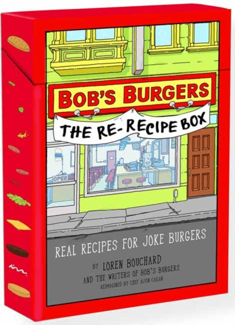 Bob's Burgers The Re-Recipe Deck : Real Recipes for Joke Burgers - Loren Bouchard Loren