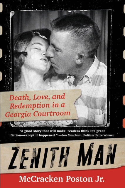 Zenith Man : Death, Love, and Redemption in a Georgia Courtroom - McCracken Jr. Poston