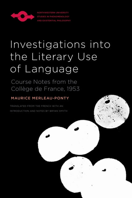 Investigations Into the Literary Use of Language : Course Notes from the College De France, 1953 - Bryan Smyth