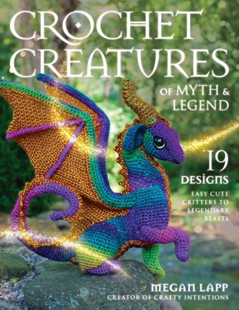 Front cover of Crochet Creatures of Myth and Legend by Megan Lapp, paperback