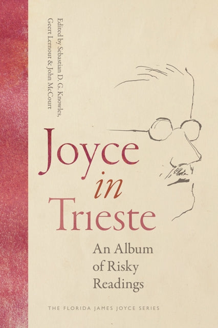 Joyce in Trieste : An Album of Risky Readings - John Mccourt