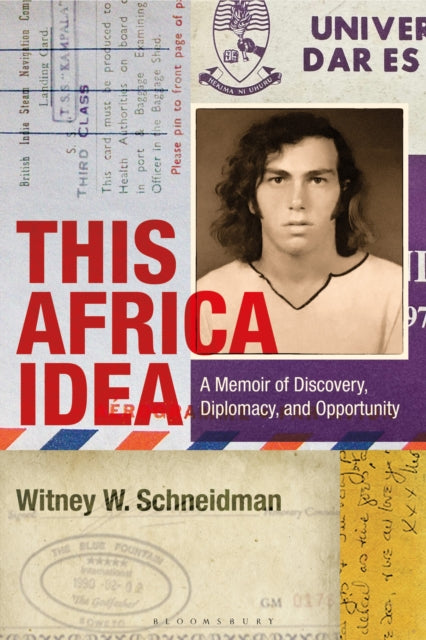 This Africa Idea : A Memoir of Discovery, Diplomacy, and Opportunity - Witney W. Schneidman