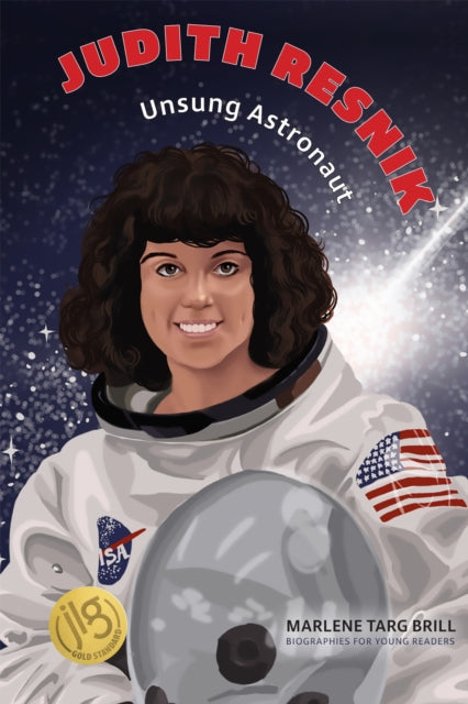 Judith Resnik : Unsung Astronaut - Marlene Targ Brill