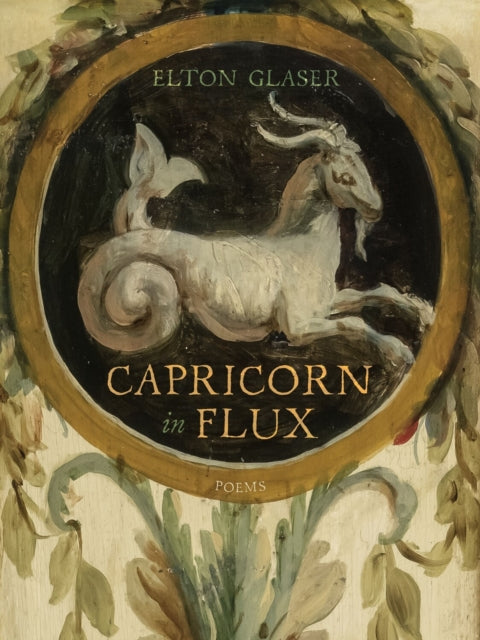 Capricorn in Flux : Poems - Elton Glaser