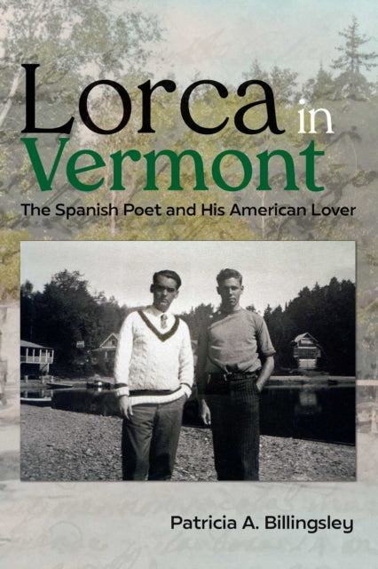 Lorca in Vermont : The Spanish Poet and His American Lover