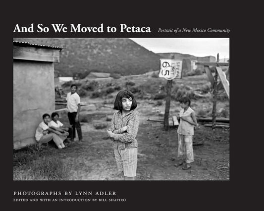 And So We Moved to Petaca : Portrait of a New Mexico Community - Bill Shapiro