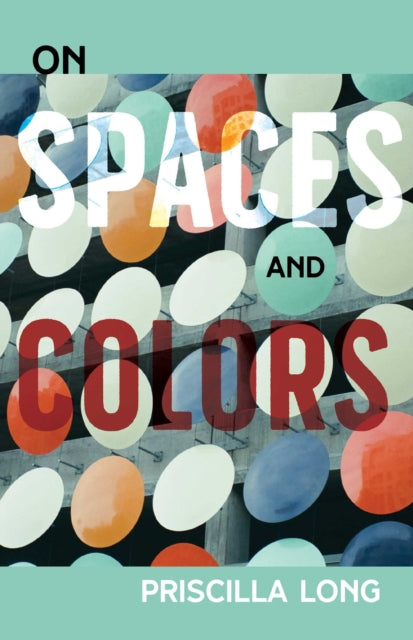 On Spaces and Colors - Priscilla Long