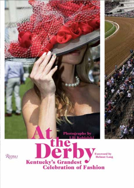 At the Derby : Kentucky's Grandest Celebration of Fashion� - Lili Kobielski