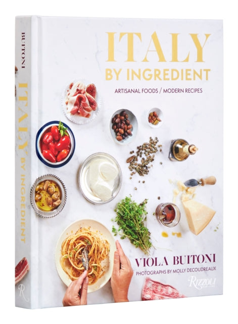 Italy by Ingredient : Artisanal Foods, Modern Recipes - Molly DeCoudreaux