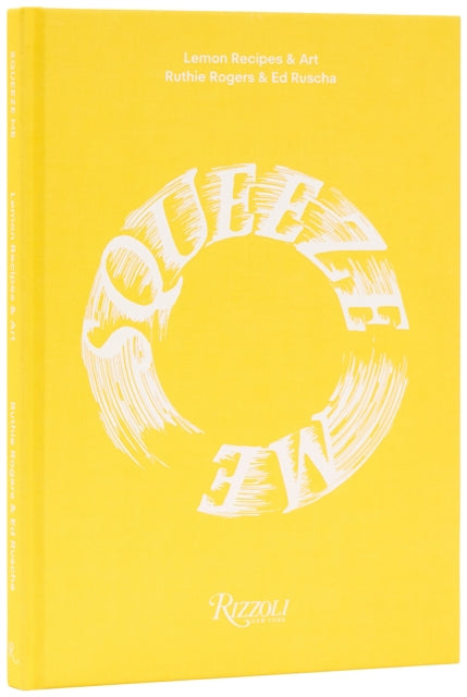 Squeeze Me : Lemons, Recipes and Art - Ed Ruscha