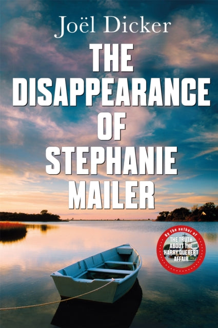 The Disappearance of Stephanie Mailer : From the master of the plot twist - Joel Dicker