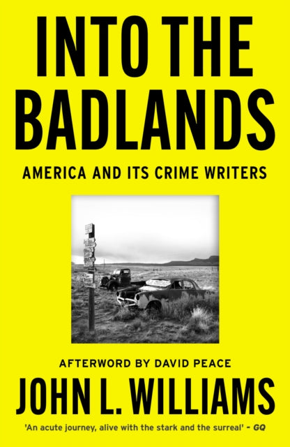 Into the Badlands : America and its Crime Writers - John L Williams