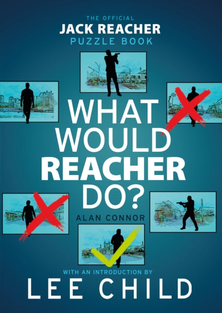 What Would Reacher Do? : The Official Jack Reacher Puzzle Book - Lee Child