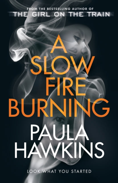 A Slow Fire Burning : The addictive new Sunday Times No.1 bestseller from the author of The Girl on the Train - Paula Hawkins
