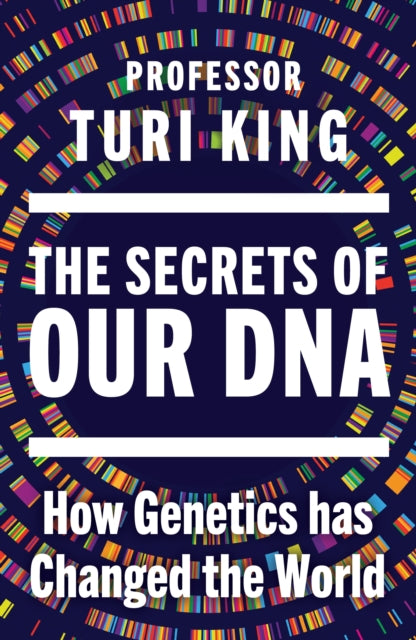 The Secrets of our DNA : How Genetics has Changed the World - Professor Turi King