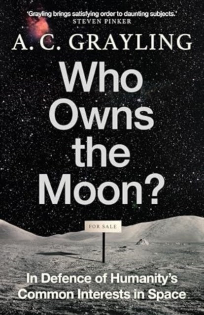 Who Owns the Moon? : In Defence of Humanity’s Common Interests in Space