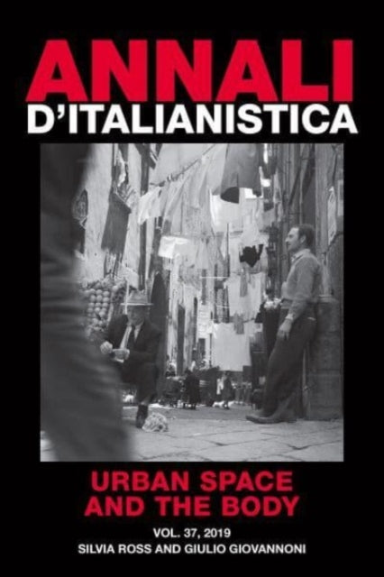 Annali d`italianistica: Urban Space and the Body - Silvia Ross