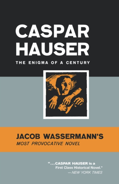 Caspar Hauser : The Enigma of a Century - Jakob Wassermann