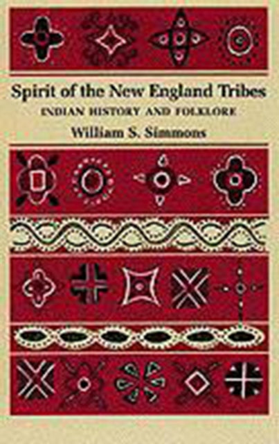 Spirit of the New England Tribes - William S. Simmons