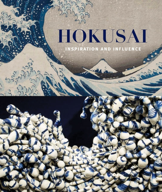 Hokusai: Inspiration and Influence - Sarah E Thompson