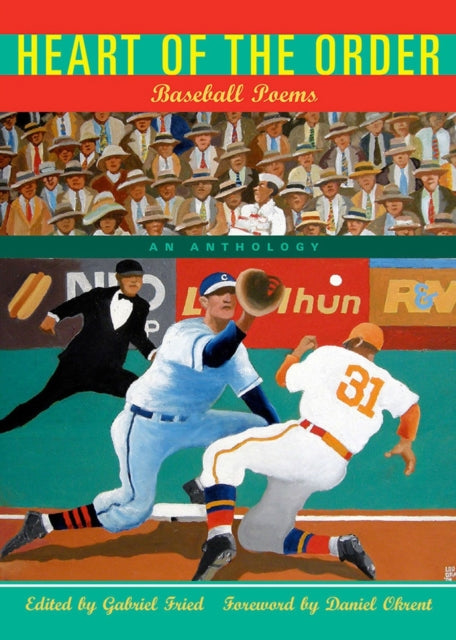 Heart of the Order : Baseball Poems - Gabriel Fried