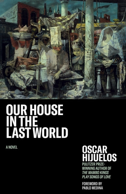 Our House in the Last World - Oscar Hijuelos