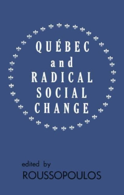 Quebec and Radical Social Change - Dimitrios Roussopoulos