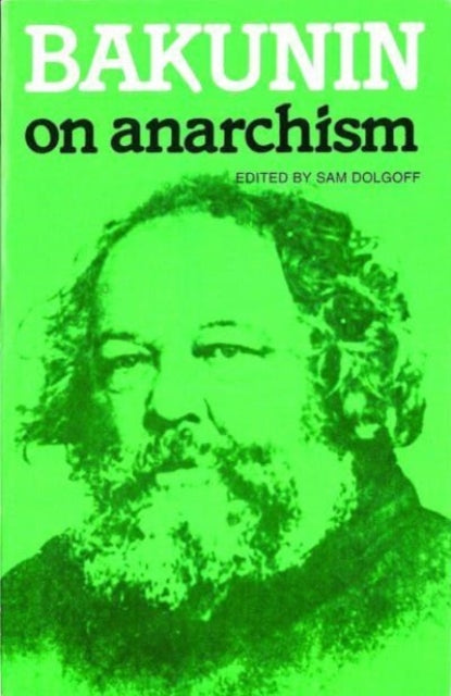 Bakunin On Anarchism - Sam Dolgoff
