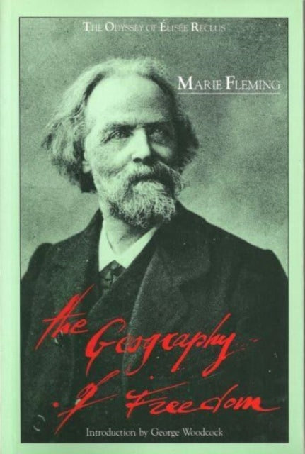 Geography of Freedom : Odyssey of Elisee Reclus - Marie Fleming
