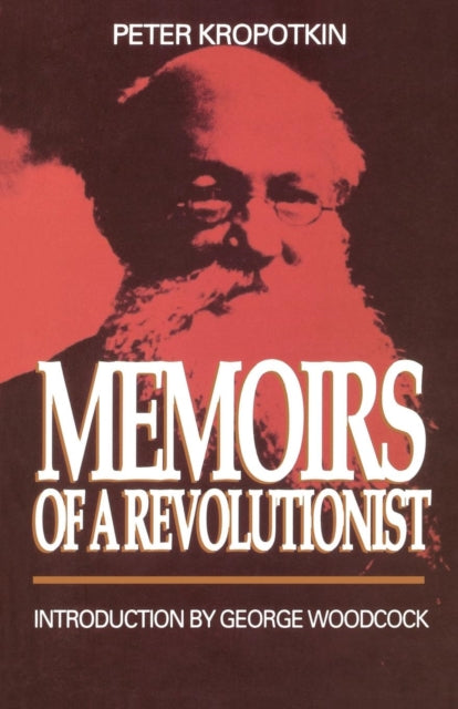 Memoirs Of A Revolutionist - Peter Kropotkin