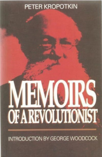 Memoirs of a Revolutionist - Peter Kropotkin