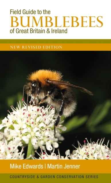 Field Guide to the Bumblebees of Great Britain and Ireland : New Revised Edition