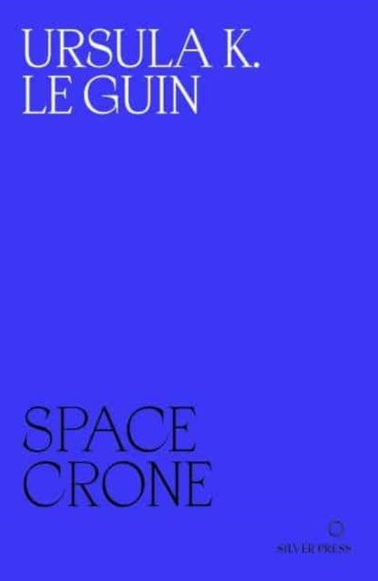 Space Crone - Ursula K. Le Guin (PB)