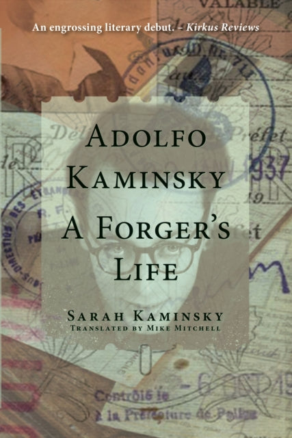 Adolfo Kaminsky: A Forger's Life : A Forger's Life - Sarah Kaminsky