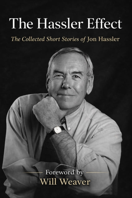 The Hassler Effect : The Complete Short Stories of Jon Hassler - Ian Graham Leask