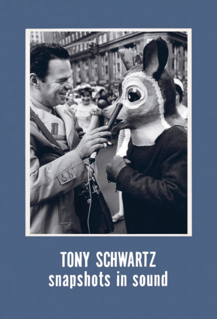 Tony Schwartz: Snapshots in Sound - Tony Schwartz
