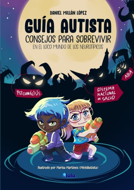 Guia Autista : Consejos para sobrevivir en el loco mundo de los neurotipicos - Daniel Millan Lopez