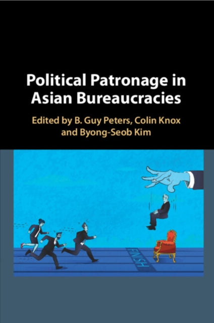 Political Patronage in Asian Bureaucracies - Byeong Seob Kim