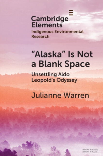 ‘Alaska’ is Not a Blank Space : Unsettling Aldo Leopold's Odyssey