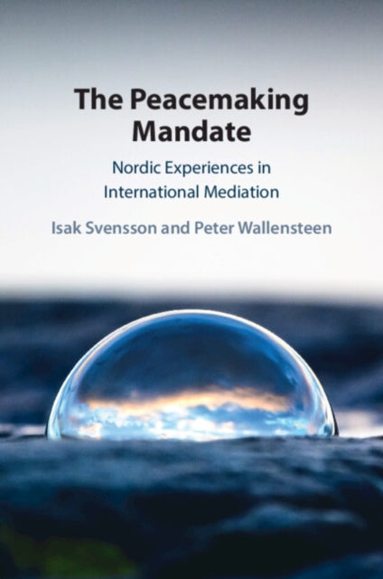 The Peacemaking Mandate : Nordic Experiences in International Mediation