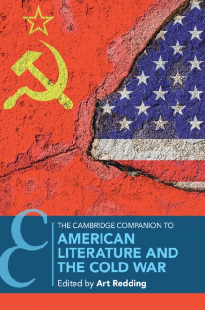 The Cambridge Companion to American Literature and the Cold War - Art Redding
