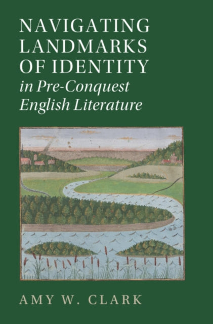 Navigating Landmarks of Identity in Pre-Conquest English Literature - Amy W. Clark