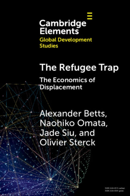 The Refugee Trap : The Economics of Displacement - Jade Siu