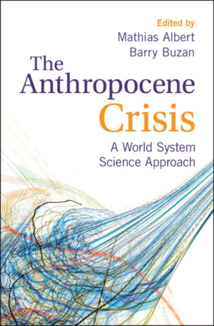 The Anthropocene Crisis : A World System Science Approach - Barry Buzan
